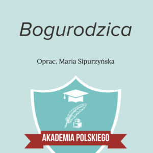 Bogurodzica – szczegółowe opracowanie lektury (PDF).